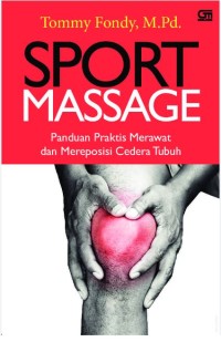 Sport massage: panduan praktis merawat dan mereposisi cedera tubuh