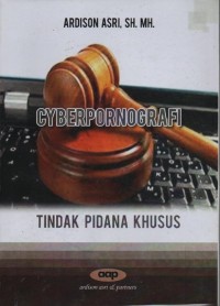 Cyberpornografi : tindak pidana khusus