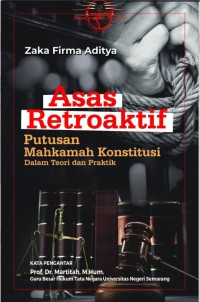 Asas Retroaktif Putusan Mahkamah Konstitusi dalam Teori dan Praktik