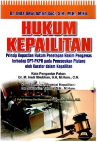 Hukum Kepailitan :Prinsip Kepastian Hukum Penetapan Hakim Pengawas terhadap DPT-KPU pada Pencocokan Piutang oleh Kurator dalam Kepailitan