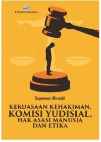 Kekuasaan Kehakiman, Komisi Yudisial, Hak Asasi Manusia dan Etika