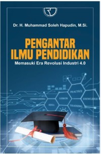 Pengantar Ilmu Pendidikan Memasuki Era Revolusi Industri 4.0