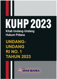 KUHP 2023: Kitab Undang-undang Hukum Pidana Undang-undang RI Nomor 1 Tahun 2023