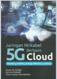Jaringan nirkabel 5g berbasis cloud: Reability, mobility, energy efficiency, latency