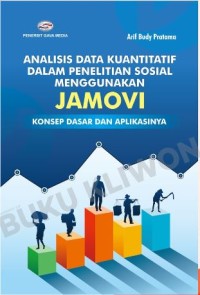 Analisis data kuantitatif dalam penelitian sosial menggunakan jamovi: konsep dasar dan aplikasinya