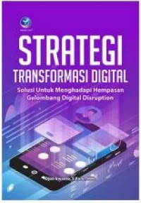 Strategi transformasi digital: solusi untuk menghadapi hempasan gelombang digital disruption