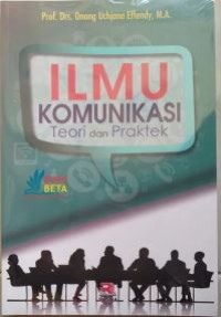 Ilmu Komunikasi: teori dan praktek