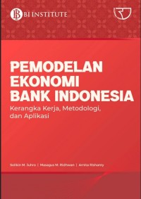 Pemodelan ekonomi bank Indonesia: kerangka kerja, metodologi, dan aplikasi