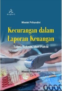 Kecurangan dalam laporan keuangan: Teori, teknik, dan fakta