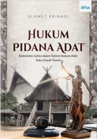 Hukum pidana adat: Restorative justice dalam sistem hukum adat suku dayak tomun