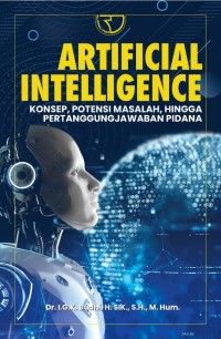 Articifial intelligence: Konsep, potensi masalah, hingga pertanggungjawaban pidana