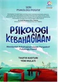 Psikologi kebahagiaan: Membedah kebahagiaan dalam perspektif psikologis positif