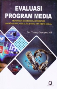 Evaluasi program media: Mengukur keberhasilan program broadcasting, publik relations dan media sosial