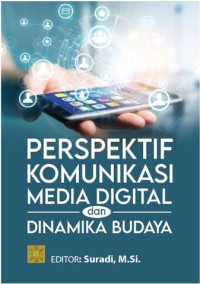 Perspektif komunikasi, media digital dan dinamika budaya