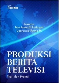 Produksi berita televisi: Teori dan praktik