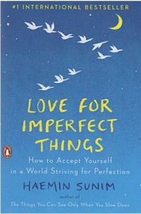 How to accept yourself in a world striving for perfection: Love for imperfect things