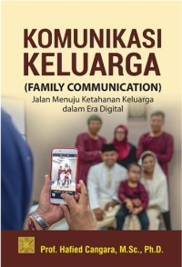 Komunikasi keluarga (Family communication) jalan menuju ketahanan keluarga dalam era digital