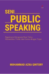 Seni public speaking: Bagaimana menguasai rasa takut, memainkan vokal dan gestur tubuh yang tepat