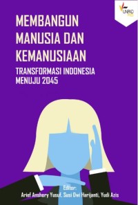 Membangun manusia dan kemanusiaan: Transformasi Indonesia menuju 2045