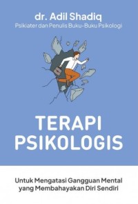 Terapi psikologis: Untuk mengatasi gangguan mental yang membahayakan diri sendiri