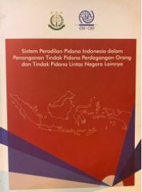 Sistem peradilan pidana Indonesia dalam penaganan tindak pidana perdagangan orang dan tindak pidana lintas negara lainnya