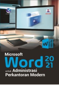 Microsoft Word 2021: untuk administrasi perkantoran modern