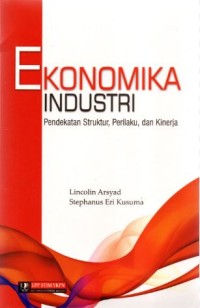 Ekonomika Industri: Pendekatan Struktur, Perilaku dan Kinerja