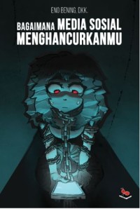 Bagaimana media sosial menghancurkanmu