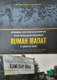 Dinamika dan resolusi konflik atas penolakan pendirian rumah ibadat di kabupaten bekasi