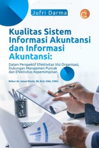 Kualitas sistem informasi akuntansi dan informasi akuntansi: Dalam perspektif efektivitas visi organisasi, dukungan manajemen puncak dan efektivitas kepemimpinan
