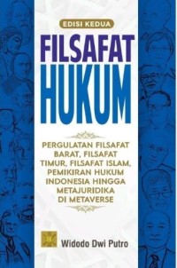 Filsafat hukum: Pergulatan Filsafat Barat,Filsafat Timur, Filsafat Islam, Pemikiran Hukum Indonesia Hingga Metajuridika Di Metaverse