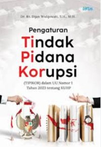 Pengaturan Tindak Pidana Korupsi: TIPIKOR dalam UU nomor 1 tahun 2023 tentang KUHP