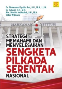 Strategi memahami menyelesaikan sengketa pilkada serentak nasional