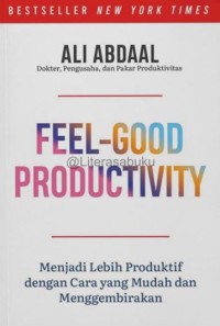 Feel-good productivity: Menjadi lebih produktif dengan cara yang mudah dan menggembirakan
