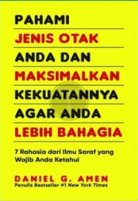 Pahami jenis otak anda dan maksimalkan kekuatannya agar anda lebih bahagia: 7 Rahasia dari ilmu saraf yang wajib anda ketahui