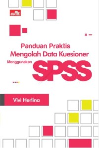 Panduan praktis mengolah data kuesioner menggunakan spss