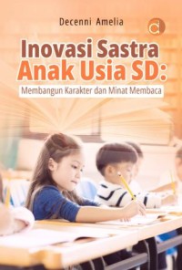 Inovasi sastra anak usia SD: Membangun karakter dan minat membaca