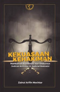 Kekuasaan kehakiman: Mahkamah konstitusi dan Diskursus (Judical Activism and Judical Resytaint)