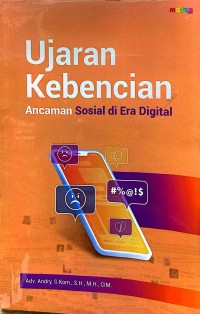 Ujaran kebencian ancaman sosial di era digital