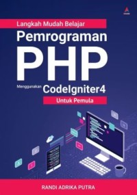 Langkah mudah belajar pemrograman PHP menggunakan Codelgniter4 untuk pemula