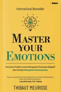 Image of Master your emotions: Panduan praktis untuk mengatasi perasaan negatif dan pandai mengelola perasaanmu