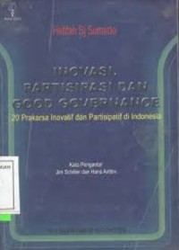 Image of Inovasi, Partisipasi dan good governance: 20 Prakarsa Inovatif dan partisipatif di Indonesia