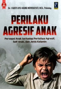 Image of Perilaku Agresif Anak: Persepsi anak terhadap peristiwa agresif, self anak dan jenis kelamin