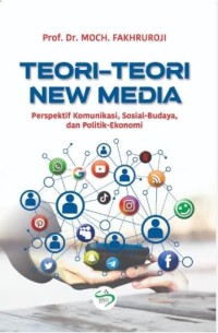 Image of Teori-teori New Media: Perspektif  Komunikasi, Sosial-Budaya dan Politik-Ekonomi