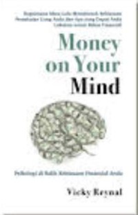 Image of Bagaimana masa lalu membentuk kebiasaan pemakaian uang anda dan apa yang dapat anda lakukan untuk bebas finansial: Money on Your Mind