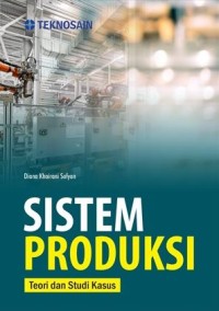 Image of Sistem Produksi: Teori dan Studi Kasus