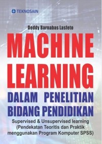 Image of Machine learning dalam penelitian bidang pendidikan: Supervised & Unsupervised learning (Pendekatan teoritis dan praktik menggunakan program komputer SPSS)