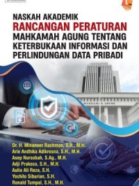 Image of Naskah Akademik Rancangan Peraturan Mahkamah Agung tentang keterbukaan informasi dan Perlindungan Data Pribadi