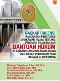 Image of Naskah Urgensi Rancangan Peraturan Mahkamah Agung pedoman pelaksanaan Bantuan Hukum di Lingkungan Mahkamah Agung dan Badan Peradilan yang berada di Bawahnya