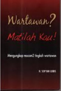 Image of Wartawan? Matilah kau!: Mengungkap macam2 tingkah wartawan